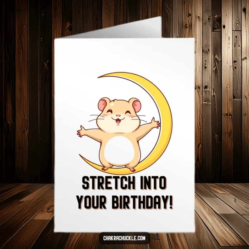 Funny Free Printable Birthday Card: A determined hamster stretches into a crescent moon pose with arms wide, celebrating.